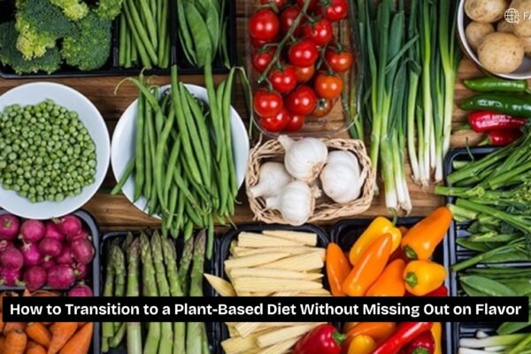 How to Transition to a Plant-Based Diet Without Missing Out on Flavor